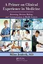 [PDF] A primer on clinical experience in medicine : reasoning, decision making, and communication in health sciences Milos Jenicek