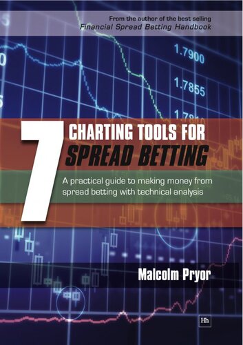 {PDF} 7 Charting Tools for Spread Betting: A Practical Guide to Making Money from Spread Betting with Technical Analysis Malcolm Pryor