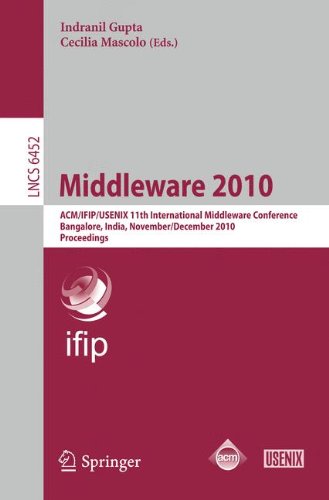 [PDF] Middleware 2010: ACM/IFIP/USENIX 11th International Middleware Conference, Bangalore, India, November 29 - December 3, 2010. Proceedings Joel Wolf, Deepak Rajan, Kirsten Hildrum, Rohit Khandekar, Vibhore Kumar, Sujay Parekh (auth.), Indranil Gupta, Cecilia Mascolo (eds.)