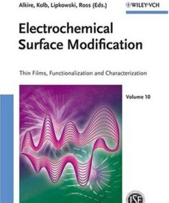 [PDF] Electrochemical Surface Modification Thin Films Functionalization and Characterization Richard C. Alkire, Dieter M. Kolb, Jacek Lipkowski, Phil Ross