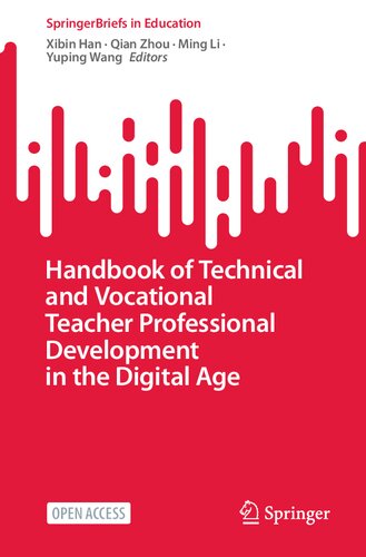 {PDF} Handbook of Technical and Vocational Teacher Professional Development in the Digital Age (SpringerBriefs in Education) Xibin Han (editor), Qian Zhou (editor), Ming Li (editor), Yuping Wang (editor)
