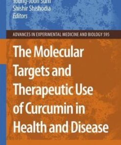 {pdf} The Molecular Targets and Therapeutic Uses of Curcumin in Health and Disease Bharat B. Aggarwal, Chitra Sundaram (auth.), Bharat B. Aggarwal Ph.D., Young-Joon Surh Ph.D., Shishir Shishodia Ph.D. (eds.)