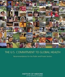 [PDF] The U.S. Commitment to Global Health: Recommendations for the Public and Private Sectors Committee on the U.S. Commitment to Global Health, Institute of Medicine