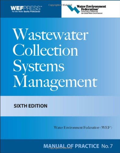 [PDF] Wastewater Collection Systems Management MOP 7, Sixth Edition (Water Resources and Environmental Engineering Series) Water Environment Federation