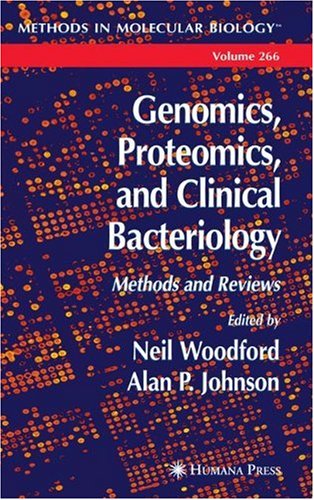 [PDF] Genomics, Proteomics, and Clinical Bacteriology: Methods and Reviews (Methods in Molecular Biology Vol 266) Neil Woodford, Alan P. Johnson