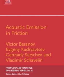 [PDF] Acoustic Emission in Friction, Volume 53 (Tribology and Interface Engineering) (Tribology and Interface Engineering) Victor Baranov, Evgeny Kudryavtsev, Gennady Sarychev, Vladimir Schavelin