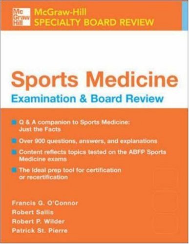 [PDF] Sports Medicine: McGraw-Hill Examination and Board Review Francis G. O'Connor, Robert Sallis, Robert Wilder, Patrick St. Pierre