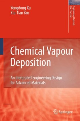 [PDF] Chemical Vapour Deposition: An Integrated Engineering Design for Advanced Materials Yongdong Xu, Xiu-Tian Yan (auth.)