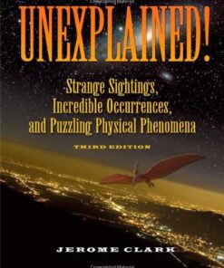 {pdf} Unexplained!: Strange Sightings, Incredible Occurrences, and Puzzling Physical Phenomena Jerome Clark
