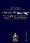 {pdf} Aristotle?s Revenge: The Metaphysical Foundations of Physical and Biological Science Edward Feser