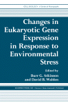 [PDF] Changes in Eukaryotic Gene Expression in Response to Environmental Stress Burr Atkinson (Eds.)