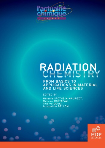 [PDF] Radiation chemistry : From basics to applications in material and life sciences Me?lanie Spotheim-Maurizot, Mehran Mostafavi, Thierry Douki, Jacqueline Belloni