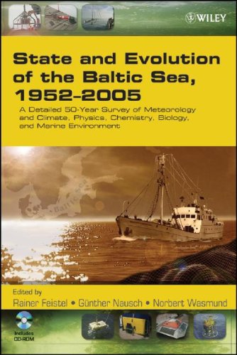 {pdf} State and Evolution of the Baltic Sea, 1952-2005: A Detailed 50-Year Survey of Meteorology and Climate, Physics, Chemistry, Biology, and Marine Environment Rainer Feistel, Gunther Nausch, Norbert Wasmund