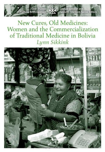 {PDF} New Cures, Old Medicines: Women and the Commercialization of Traditional Medicine in Bolivia Lynn Sikkink