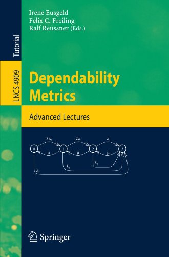 {PDF} Dependability Metrics: Advanced Lectures Irene Eusgeld, Felix C. Freiling (auth.), Irene Eusgeld, Felix C. Freiling, Ralf Reussner (eds.)