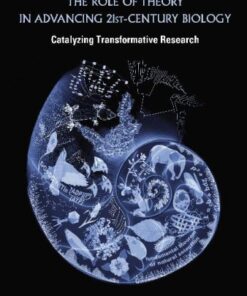 {PDF} The Role of Theory in Advancing 21st-Century Biology: Catalyzing Transformative Research Committee on Defining and Advancing the Conceptual Basis of Biological Sciences in the 21st Century, National Research Council