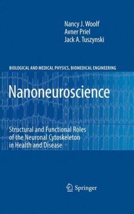 [pdf] Nanoneuroscience: Structural and Functional Roles of the Neuronal Cytoskeleton in Health and Disease Nancy J. Woolf, Avner Priel, Jack A. Tuszynski (auth.)
