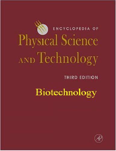[PDF] Encyclopedia of Physical Science and Technology - Biotechnology Robert A. Meyers (Editor-in-Chief)