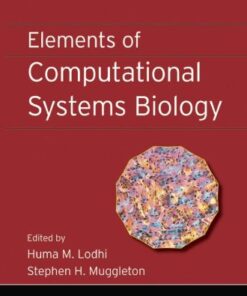 {PDF} Elements of Computational Systems Biology (Wiley Series in Bioinformatics) Huma M. Lodhi, Stephen H. Muggleton