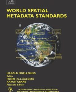 {PDF} World spatial metadata standards: scientific and technical descriptions, and full descriptions with crosstable Harold Moellering, ICA Commission of Spatial Data Standards, International Cartographic Association