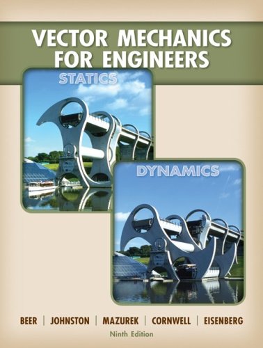 [PDF] Vector Mechanics for Engineers: Statics and Dynamics Ferdinand Beer, Jr., E. Russell Johnston, Elliot Eisenberg, Phillip Cornwell, David Mazurek