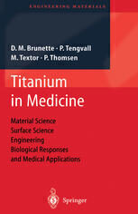{PDF} Titanium in Medicine: Material Science, Surface Science, Engineering, Biological Responses and Medical Applications Prof. Dr. Donald M. Brunette, Prof. Dr. Pentti Tengvall, Dr. Marcus Textor, Prof. Dr. Peter Thomsen (auth.)