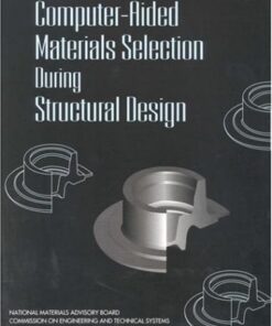 [PDF] Computer-Aided Materials Selection During Structural Design Committee on Application of Expert Systems to Materials Selection During Structural Design, Commission on Engineering and Technical Systems, National Research Council