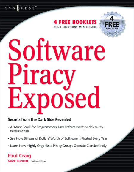 [PDF] Software piracy exposed Paul Craig (author), Ron Honick (technical editor and contributing author), Mark Burnett (technical editor)