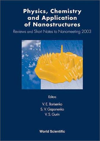 [PDF] Physics, chemistry, and application of nanostructures: reviews and short notes to Nanomeeting 2003: Minsk, Belarus, 20-23 May 2003 V. E. Borisenko, V. E. Borisenko, S. V. Gaponenko, V. S. Gurin