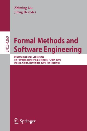 {PDF} Formal Methods and Software Engineering: 8th International Conference on Formal Engineering Methods, ICFEM 2006, Macao, China, November 1-3, 2006. Proceedings Zhou Chaochen (auth.), Zhiming Liu, Jifeng He (eds.)