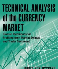 {PDF} Technical Analysis of the Currency Market: Classic Techniques for Profiting from Market Swings and Trader Sentiment Boris Schlossberg, B. Schlossberg