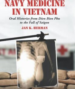 [PDF] Navy Medicine in Vietnam: Oral Histories from Dien Bien Phu to the Fall of Saigon Duane Kasulka