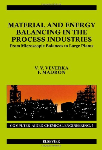 [PDF] Material and Energy Balancing in the Process Industries: From Microscopic Balances to Large Plants Vladim?r V. Veverka and Franti?ek Madron (Eds.)