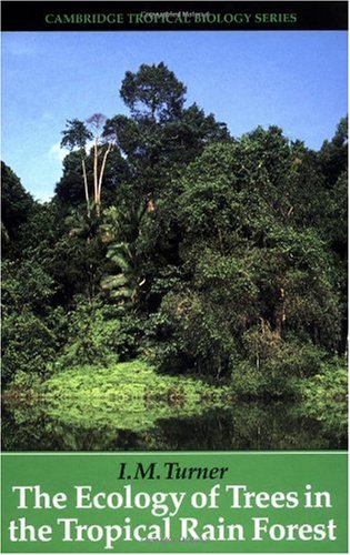 {pdf} The Ecology of Trees in the Tropical Rain Forest (Cambridge Tropical Biology Series) I. M. Turner