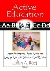 [PDF] Active Education: Lessons for Integrating Physical Activity with Language Arts, Math, Science and Social Studies : Lessons for Integrating Physical Activity with Language Arts, Math, Science and Social Studies Julian A. Reed
