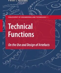 {PDF} Technical Functions: On the Use and Design of Artefacts (Philosophy of Engineering and Technology, 1) Wybo Houkes, Pieter E. Vermaas