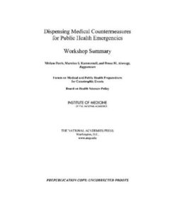 [PDF] Dispensing Medical Countermeasures for Public Health Emergencies: Workshop Summary Institute of Medicine (U. S.)