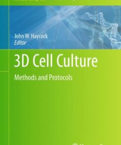 [PDF] 3D Cell Culture: Methods and Protocols John W. Haycock (auth.), John W. Haycock (eds.)