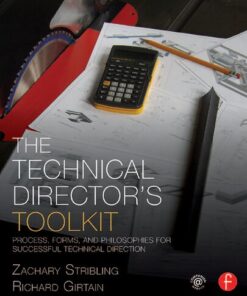 {PDF} The Technical Director's Toolkit: Process, Forms, and Philosophies for Successful Technical Direction (The Focal Press Toolkit Series) 1st Edition Zachary Stribling (Author), Richard Girtain (Author)