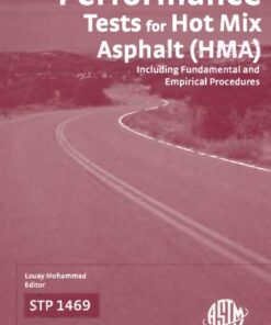 {PDF} Performance Tests for Hot Mix Asphalt (HMA) Including Fundamental and Empirical Procedures (ASTM special technical publication, 1469) Louay Nadhim Mohammad, editor