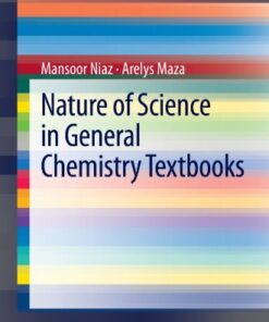 [PDF] Nature of Science in General Chemistry Textbooks Mansoor Niaz, Arelys Maza (auth.)