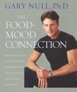 {pdf} The Food-Mood Connection: Nutrition-based and Environmental Approaches to Mental Health and Physical Wellbeing Gary Null, Amy McDonald