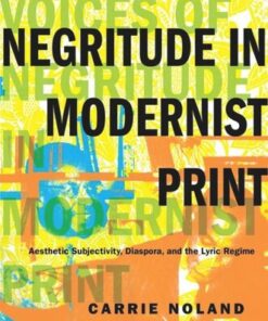 [PDF] Voices of Negritude in Modernist Print: Aesthetic Subjectivity, Diaspora, and the Lyric Regime