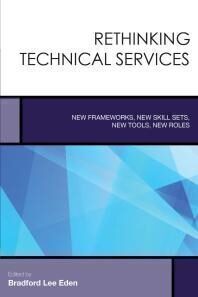 {PDF} Rethinking Technical Services : New Frameworks, New Skill Sets, New Tools, New Roles Bradford Lee Eden