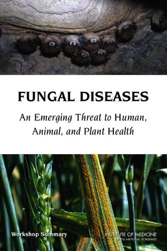 {PDF} Fungal Diseases: An Emerging Threat to Human, Animal, and Plant Health: Workshop Summary Forum on Microbial Threats, Institute of Medicine