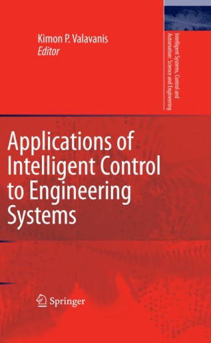 [PDF] Applications of Intelligent Control to Engineering Systems: In Honour of Dr. G. J. Vachtsevanos (Intelligent Systems, Control and Automation: Science and Engineering) Kimon P. Valavanis