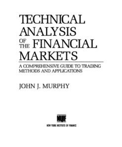 {PDF} Technical analysis of the financial markets: a comprehensive guide to trading methods and applications Murphy, John J