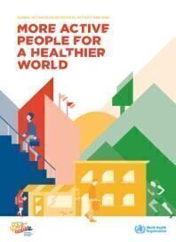 [PDF] Global Action Plan on Physical Activity 2018-2030 : More Active People for a Healthier World World Health Organization