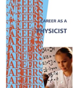 [PDF] Career As a Physicist: Studying How the Universe Works and Using Your Knowledge to Play an Integral Part in Future Advances in Medicine, Computers, National Defense, Lasers, Transportation, Energy Efficiency and the Environment Institute for Career Research