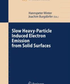 [PDF] Slow Heavy-Particle Induced Electron Emission from Solid Surfaces (Springer Tracts in Modern Physics) H.P. Winter, J. Burgd?rfer